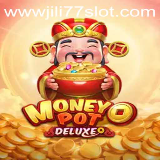 The Thrill of MoneyPotDELUXE in Jili77 Slot